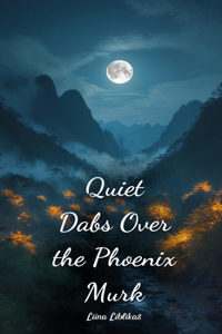 Quiet Dabs Over the Phoenix Murk