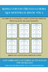 Libros educativos para niños de 6 años (Rodea con un círculo la hora que muestra el reloj- Vol 3)