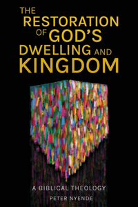 The Restoration of God’s Dwelling and Kingdom
