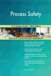 Process Safety A Complete Guide - 2020 Edition