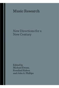 Music Research: New Directions for a New Century