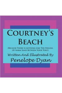 Courtney's Beach (Because there is Nothing Like The Feeling Of Warm Sand Between Your Toes)