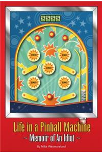 Life in a Pinball Machine