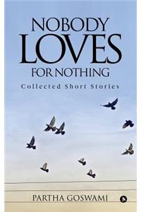 Nobody Loves for Nothing