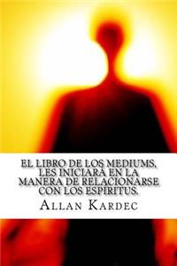 Libro de Los Mediums- Espiritismo (Spanish) Edition
