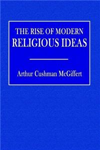 The Rise of Modern Religious Ideas
