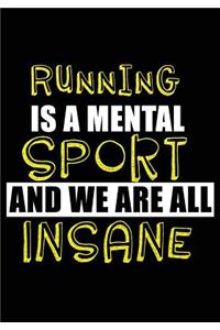 Running Is A Mental Sport And We Are All Insane
