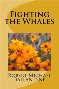 Fighting the Whales
