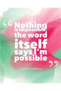 Nothing is impossible, the word itself says I'm possible