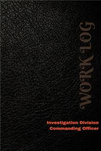 Investigation Division Commanding Officer Work Log
