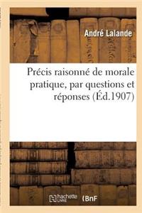 Précis Raisonné de Morale Pratique, Par Questions Et Réponses