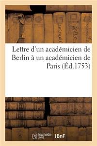 Lettre d'Un Académicien de Berlin À Un Académicien de Paris