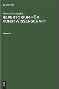 Repertorium für Kunstwissenschaft. Band 50