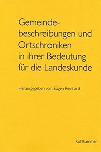 Gemeindebeschreibungen Und Ortschroniken in Ihrer Bedeutung Fur Die Landeskunde