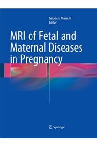 MRI of Fetal and Maternal Diseases in Pregnancy