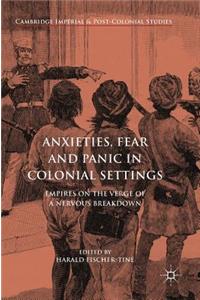 Anxieties, Fear and Panic in Colonial Settings