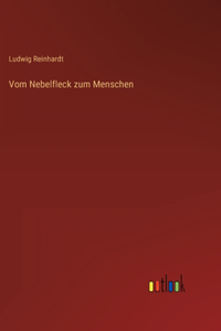 Vom Nebelfleck zum Menschen