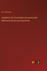 Handbuch der Geschichte der poetischen National-Literatur der Deutschen