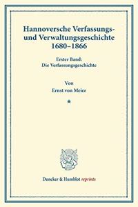 Hannoversche Verfassungs- Und Verwaltungsgeschichte 1680-1866