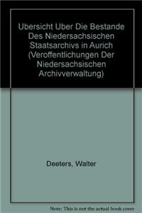 Ubersicht Uber Die Bestande Des Niedersachsischen Staatsarchivs in Aurich
