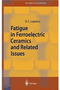 Fatigue in Ferroelectric Ceramics and Related Issues