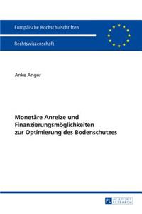 Monetaere Anreize Und Finanzierungsmoeglichkeiten Zur Optimierung Des Bodenschutzes