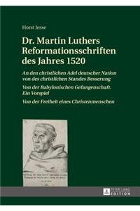 Dr. Martin Luthers Reformationsschriften des Jahres 1520