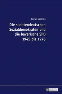 sudetendeutschen Sozialdemokraten und die bayerische SPD 1945 bis 1978