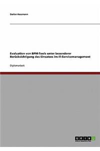 Evaluation Von Bpm-Tools Unter Besonderer Berucksichtigung Des Einsatzes Im It-Servicemanagement