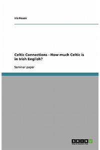 Celtic Connections - How much Celtic is in Irish English?