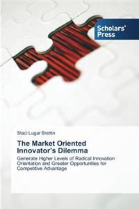 Market Oriented Innovator's Dilemma