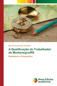 A Qualificação do Trabalhador de Montenegro/RS