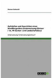 Aufstellen und Ausrichten eines Nivelliergerätes (Unterweisung Gärtner/-in, FR Garten- und Landschaftsbau)