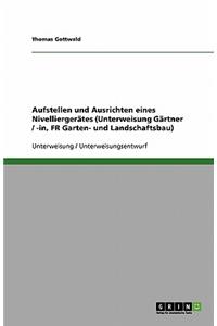 Aufstellen und Ausrichten eines Nivelliergerätes (Unterweisung Gärtner/-in, FR Garten- und Landschaftsbau)