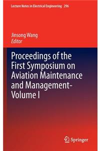 Proceedings of the First Symposium on Aviation Maintenance and Management-Volume I