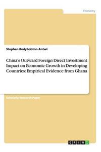 China's Outward Foreign Direct Investment Impact on Economic Growth in Developing Countries