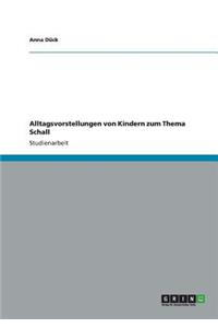 Alltagsvorstellungen von Kindern zum Thema Schall