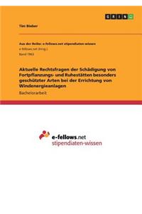 Aktuelle Rechtsfragen der Schädigung von Fortpflanzungs- und Ruhestätten besonders geschützter Arten bei der Errichtung von Windenergieanlagen