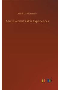 A Raw Recruit´s War Experiences