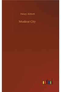 Muskrat City