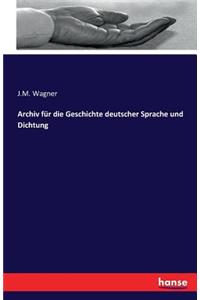 Archiv für die Geschichte deutscher Sprache und Dichtung