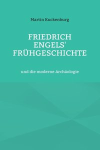 Friedrich Engels' Frühgeschichte: und die moderne Archäologie