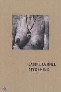 Sabine Dehnel: Reframing