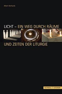 Licht - Ein Weg Durch Raume Und Zeiten Der Liturgie