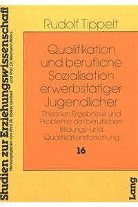 Qualifikation und Berufliche Sozialisation Erwerbstaetiger Jugendlicher