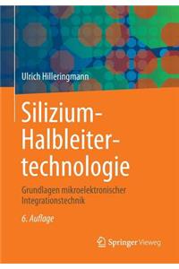 Silizium-Halbleitertechnologie: Grundlagen Mikroelektronischer Integrationstechnik