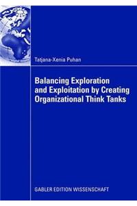 Balancing Exploration and Exploitation by Creating Organizational Think Tanks