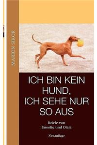 Ich bin kein Hund, ich sehe nur so aus