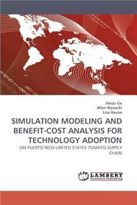 Simulation Modeling and Benefit-Cost Analysis for Technology Adoption