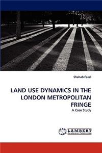 Land Use Dynamics in the London Metropolitan Fringe